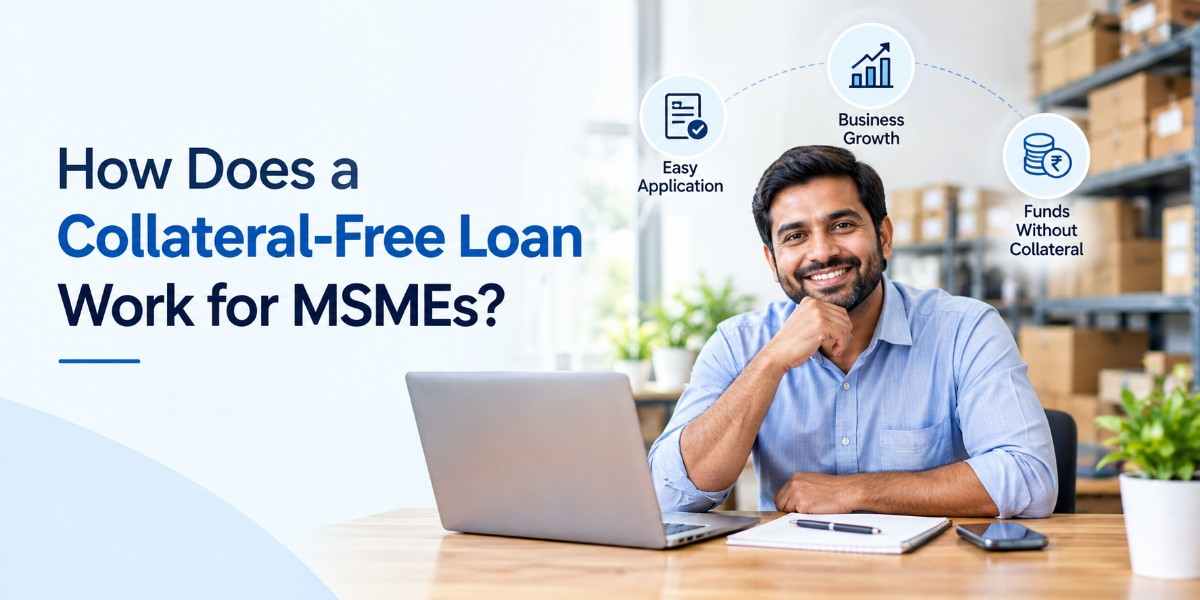 How Does a Collateral-Free Loan Work for MSMEs?