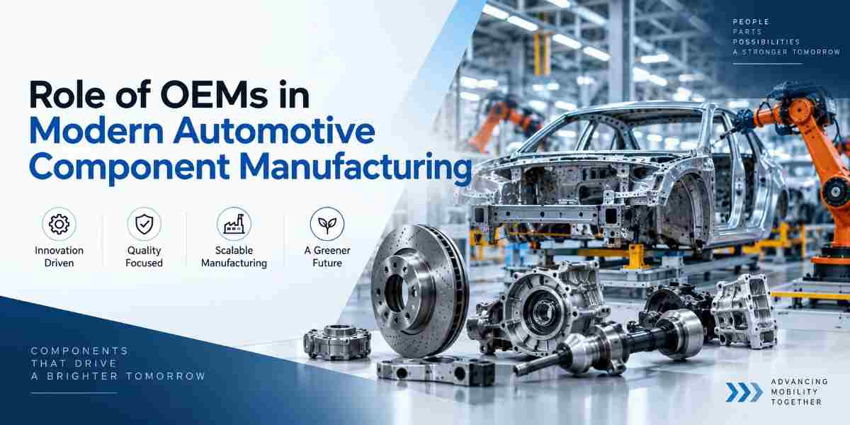 Role of OEMs in Automotive Component Manufacturing