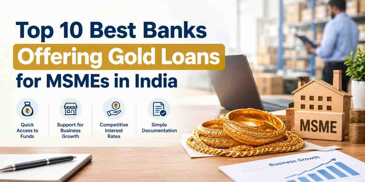 10 Best Banks Offering Gold Loans for MSMEs in India